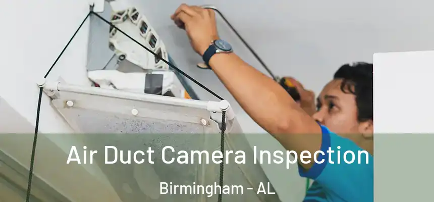 Air Duct Camera Inspection Birmingham - AL