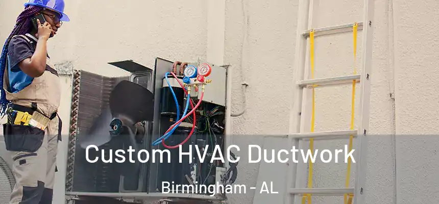  Custom HVAC Ductwork Birmingham - AL