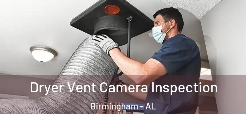 Dryer Vent Camera Inspection Birmingham - AL