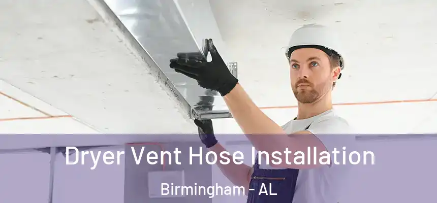  Dryer Vent Hose Installation Birmingham - AL