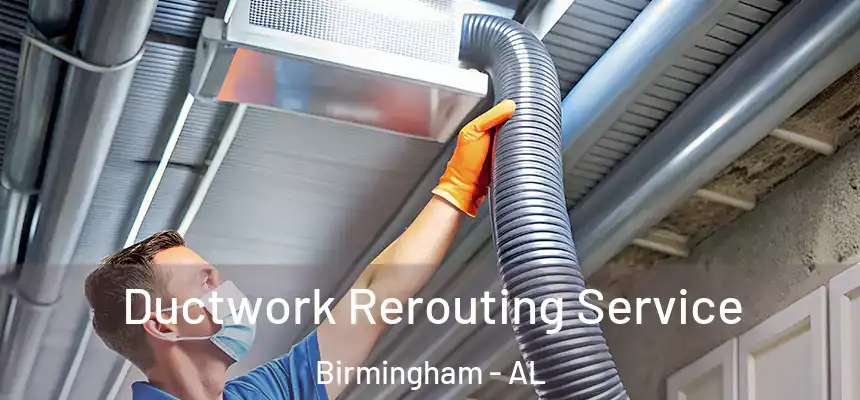  Ductwork Rerouting Service Birmingham - AL