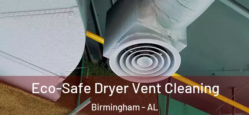 Eco-Safe Dryer Vent Cleaning Birmingham - AL