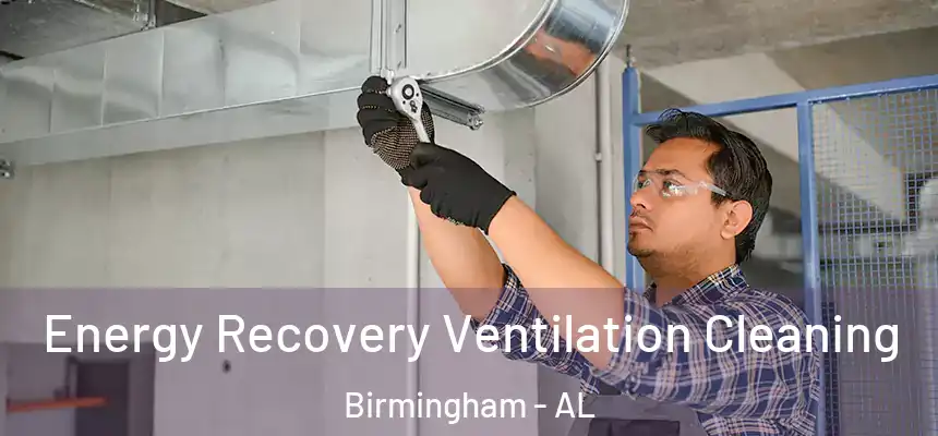 Energy Recovery Ventilation Cleaning Birmingham - AL
