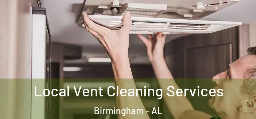 Local Vent Cleaning Services Birmingham - AL