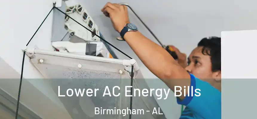  Lower AC Energy Bills Birmingham - AL