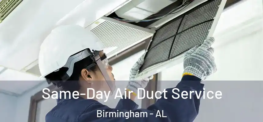 Same-Day Air Duct Service Birmingham - AL
